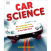 Car Science: An Under-The-Hood, Behind-The-Dash Look at How Cars Work