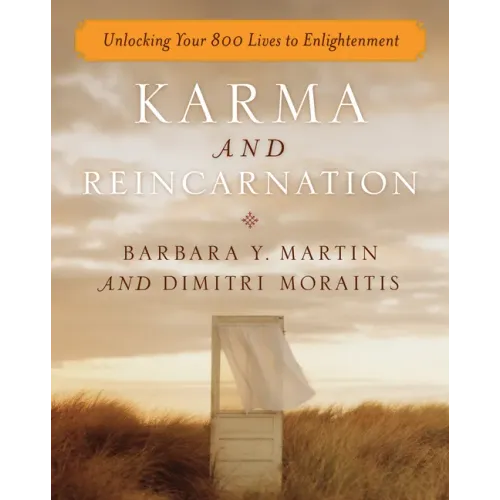 Karma and Reincarnation: Unlocking Your 800 Lives to Enlightenment