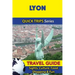 Lyon Travel Guide (Quick Trips Series): Sights, Culture, Food, Shopping & Fun