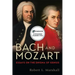 Bach and Mozart: Essays on the Enigma of Genius