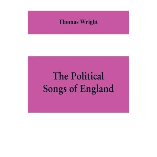 The political songs of England, from the reign of John to that of Edward II