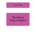 The political songs of England, from the reign of John to that of Edward II