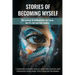Stories of Becoming Myself: The journey to authenticity isn't easy, but it's the one that counts.