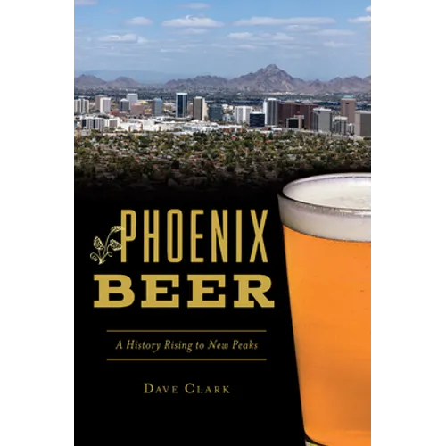 Phoenix Beer: A History Rising to New Peaks