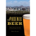 Phoenix Beer: A History Rising to New Peaks