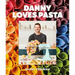 Danny Loves Pasta: 75+ Fun and Colorful Pasta Shapes, Patterns, Sauces, and More