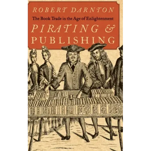 Pirating and Publishing: The Book Trade in the Age of Enlightenment