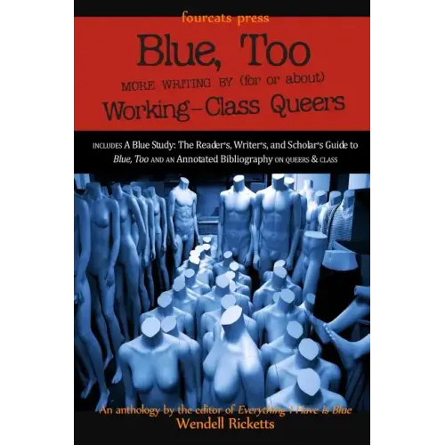 Blue, Too: More Writing by (for or about) Working-Class Queers