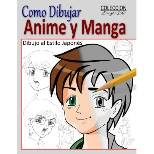 Como Dibujar Anime y Manga / Dibujo al Estilo Japones: Fundamentos para el Diseno de Personajes - Movimiento y Perspectiva