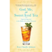 God, Me, and Sweet Iced Tea: Experiencing God in the Midst of Everyday Moments