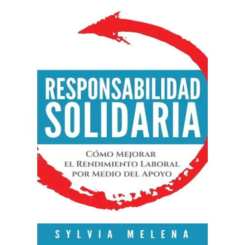 Responsabilidad solidaria: Cómo mejorar el rendimiento laboral por medio del apoyo
