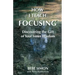 How I Teach Focusing: Discovering the Gift of Your Inner Wisdom