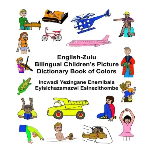 English-Zulu Bilingual Children's Picture Dictionary Book of Colors Incwadi Yezingane Enemibala Eyisichazamazwi Esinezithombe