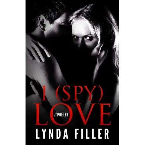 I (Spy) Love: Love in Poetry & Photographs