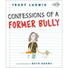 Confessions of a Former Bully