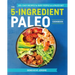 The 5-Ingredient Paleo Cookbook: 100+ Easy Recipes for Busy People on a Paleo Diet