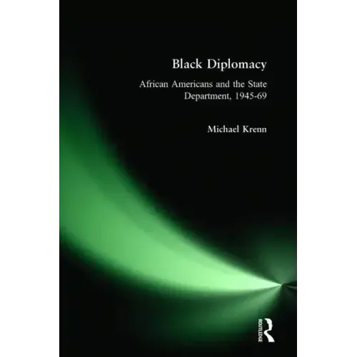 Black Diplomacy: African Americans and the State Department, 1945-69