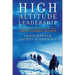 High Altitude Leadership: What the World's Most Forbidding Peaks Teach Us about Success