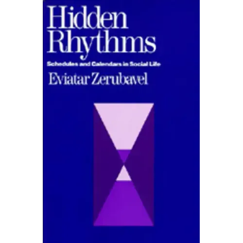 Hidden Rhythms: Schedules and Calendars in Social Life