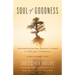 Soul of Goodness: Transform Grievous Hurt, Betrayal, and Setback Into Love, Joy, and Compassion