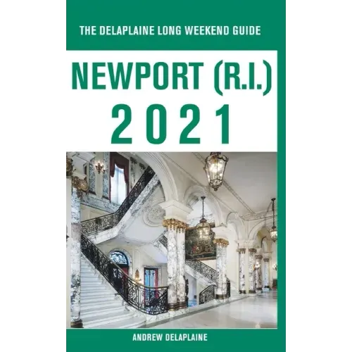 Newport (R.I.) - The Delaplaine 2021 Long Weekend Guide