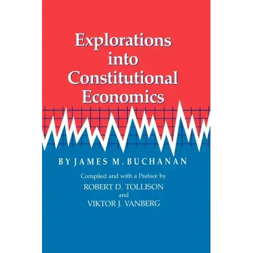 Explorations Into Constitutional Economics