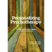 Personalizing Psychotherapy: Assessing and Accommodating Patient Preferences