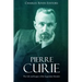 Pierre Curie: The Life and Legacy of the Legendary Scientist