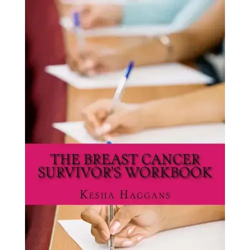 The Breast Cancer Survivor's Workbook: Moving from Discovery to Daylight