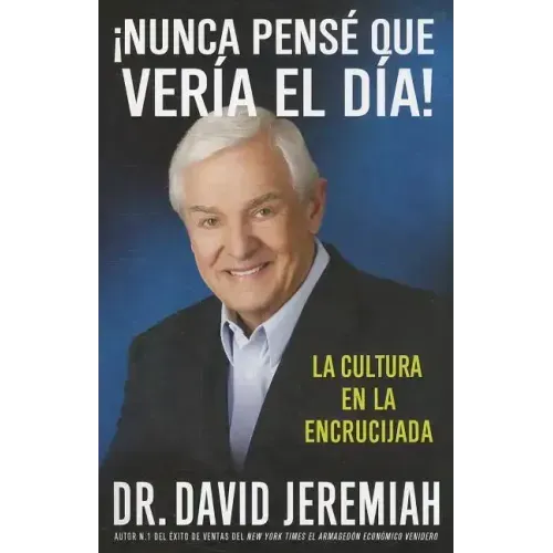 ¡Nunca Pensé que Vería el Día!: La Cultura en la Encrucijada = Never Thought I'd See the Day!
