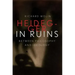 Heidegger in Ruins: Between Philosophy and Ideology
