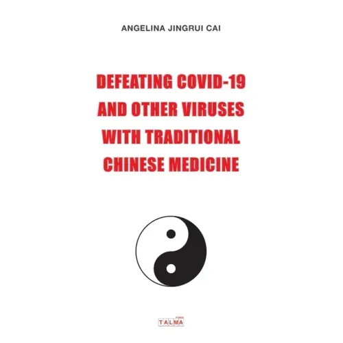 Defeating Covid-19 and Other Viruses with Traditional Chinese Medicine