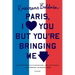 Paris, I Love You But You're Bringi