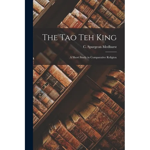 The Tao Teh King: A Short Study in Comparative Religion