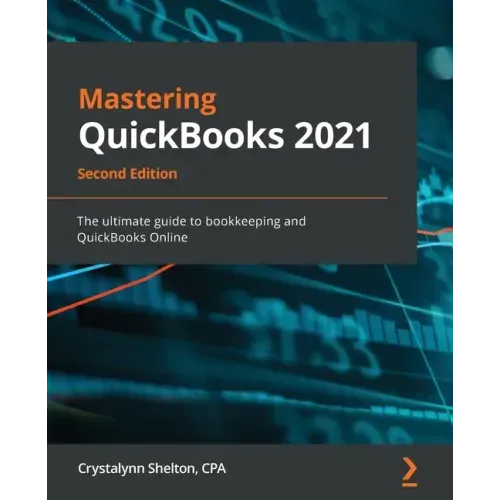 Mastering QuickBooks 2021 - Second Edition: The ultimate guide to bookkeeping and QuickBooks Online