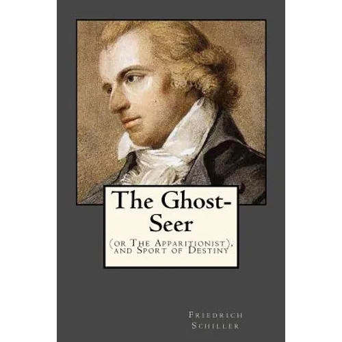 The Ghost-Seer: (or The Apparitionist), and Sport of Destiny