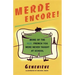 Merde Encore!: More of the Real French You Were Never Taught at School
