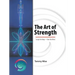 The Art of Strength: Sculpt the Body-Train the Mind