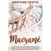 Macramè: Enjoy The Magic Of Macramè. Combine Different Knots And Textures To Give Life, With Detailed Patterns, To Modern