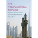 The Transnational Mosque: Architecture and Historical Memory in the Contemporary Middle East