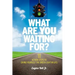 What Are YOU Waiting For?: 11 Action Steps to Giving Yourself the Green Light in Life!