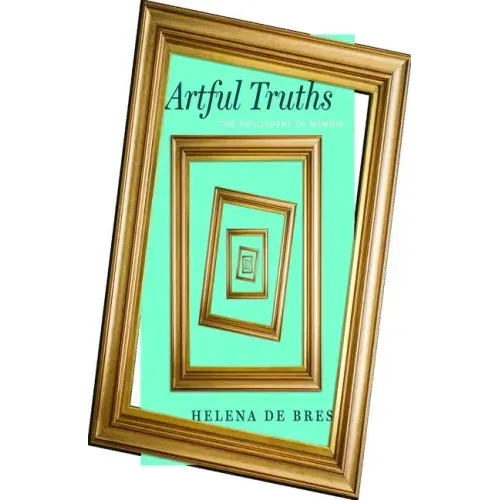 Artful Truths: The Philosophy of Memoir