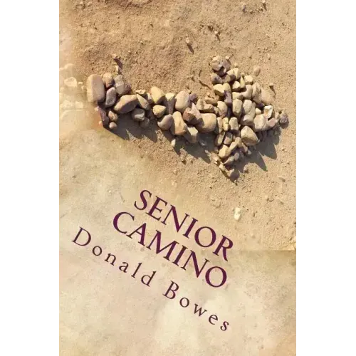 Senior Camino: A Guide for Seniors Walking the Camino de Santiago