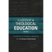 Leadership in Theological Education, Volume 1: Foundations for Academic Leadership