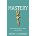 Mastery: How Learning Transforms Our Brains, Minds, and Bodies