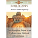Jubilee 2025 - A unique Global Pilgrimage: Your Complete Guide to an Unforgettable Spiritual Experience