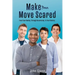 Make Your Move Scared: From Your Reality, Through Uncertainty, To Your Destiny