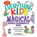 The Everything Kids' Magical Science Experiments Book: Dazzle Your Friends and Family by Making Magical Things Happen!