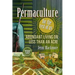 Permaculture for the Rest of Us: Abundant Living on Less Than an Acre
