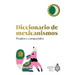 Diccionario de Mexicanismos. Propios Y Compartidos